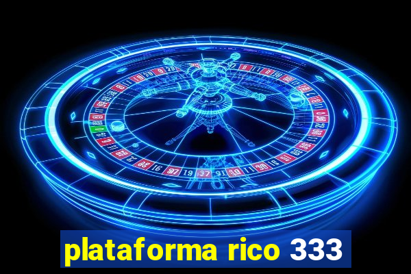 plataforma rico 333